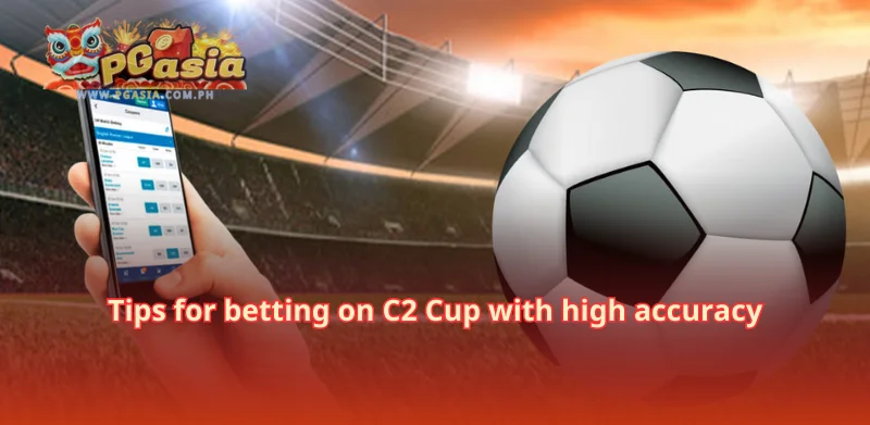 Tips for betting on C2 Cup with high accuracy